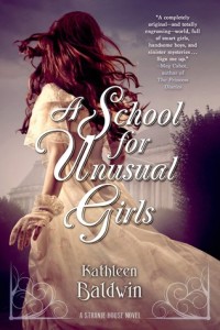 <i>A School for Unusual Girls</i> by Kathleen Baldwin